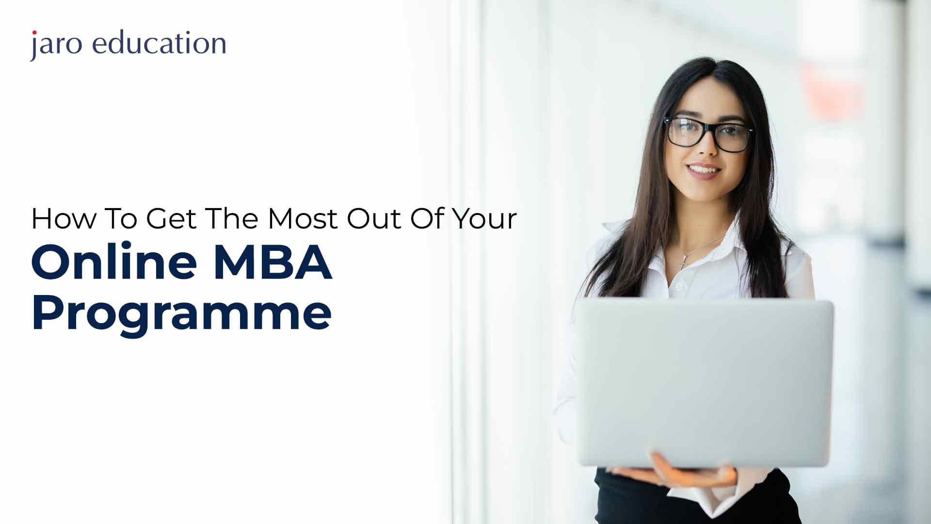 How-To-Get-The-Most-Out-Of-Your-Online-MBA-Programme_28_11zon jaro