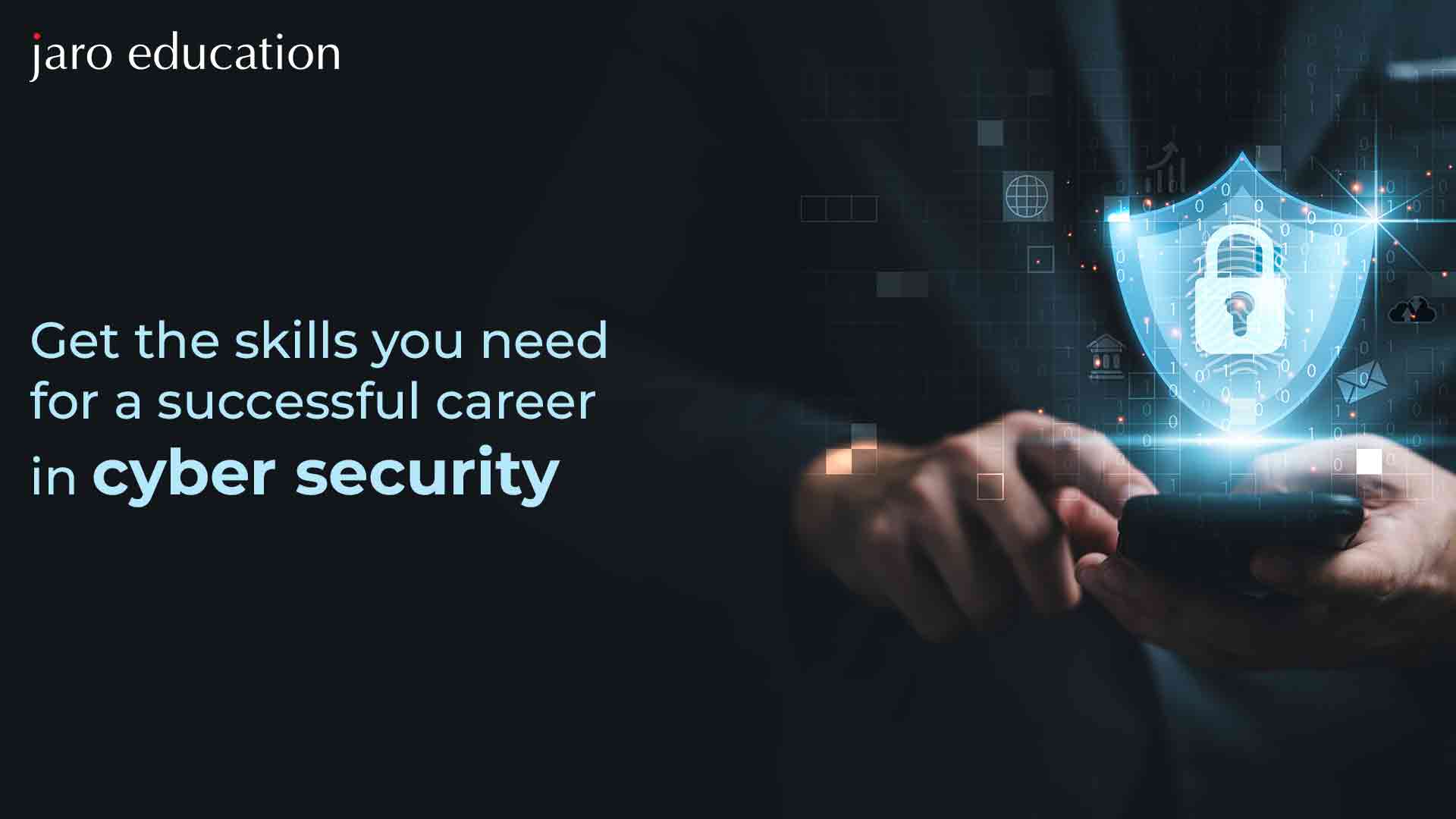 Get-the-skills-you-need-for-a-successful-career-in-cyber-security jaro